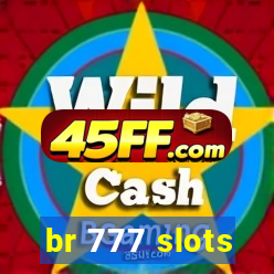 br 777 slots